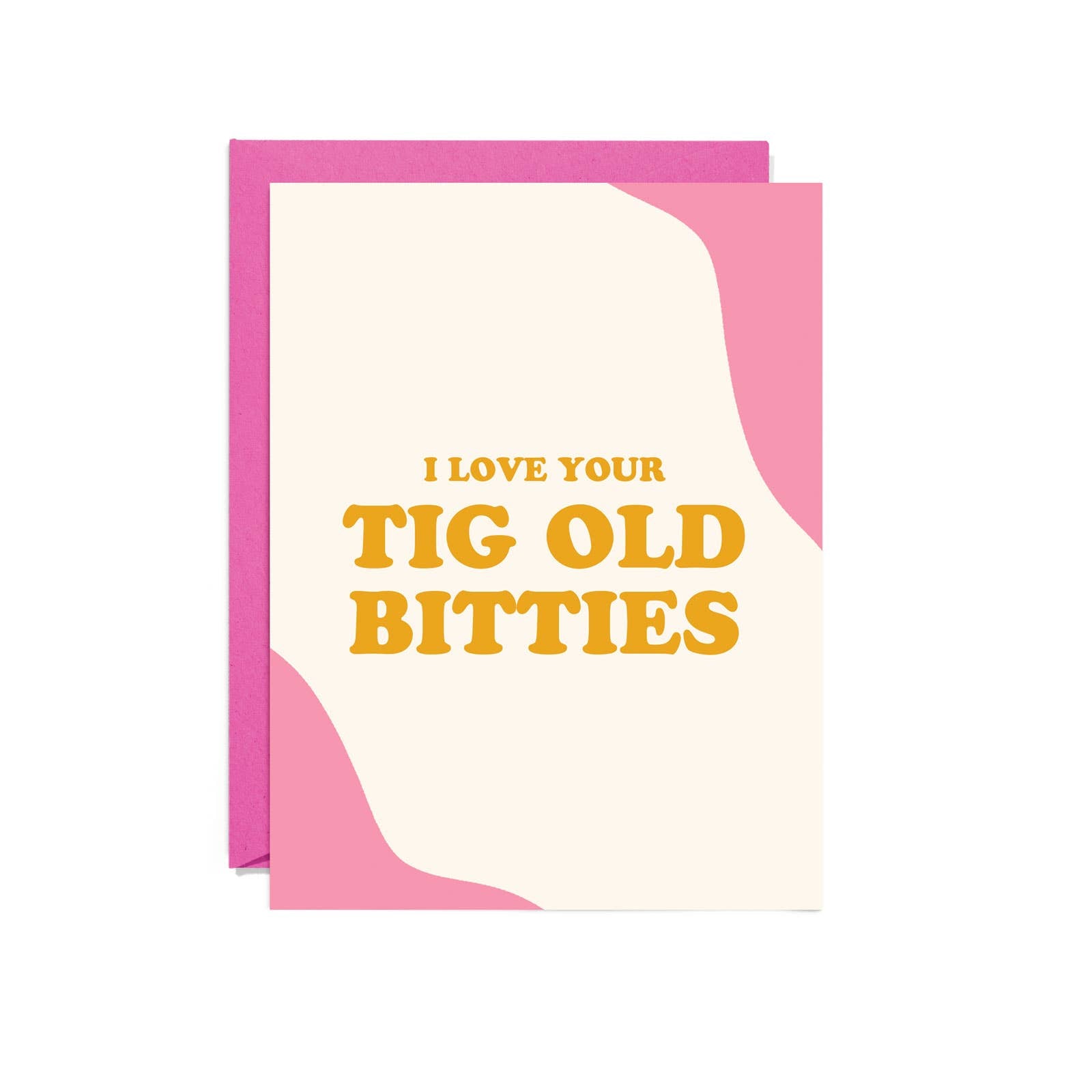 Tig Old Bitties | Love Card | Paper Skyscraper