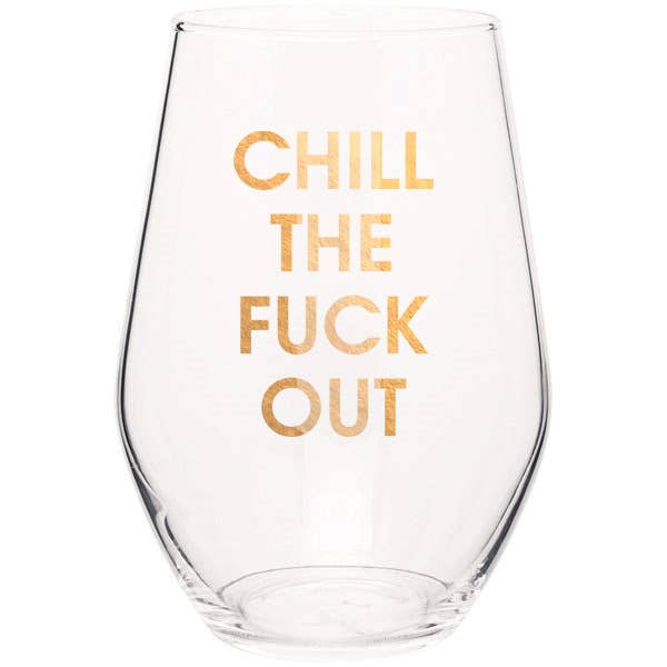 Chill The Fuck Out Stemless Wine Glass  Chez Gagné  Paper Skyscraper Gift Shop Charlotte