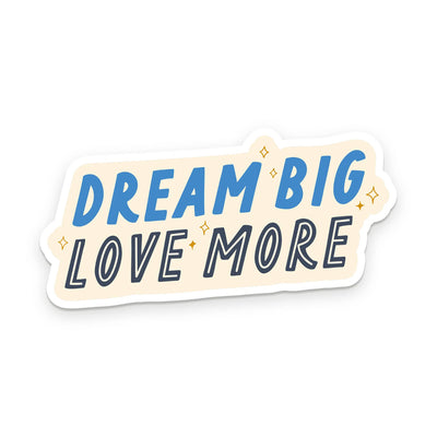 Dream Big Love More Sticker Stickers Ruff House Print Shop  Paper Skyscraper Gift Shop Charlotte