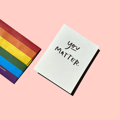 You Matter | Pride Card Cards INK MEETS PAPER  Paper Skyscraper Gift Shop Charlotte