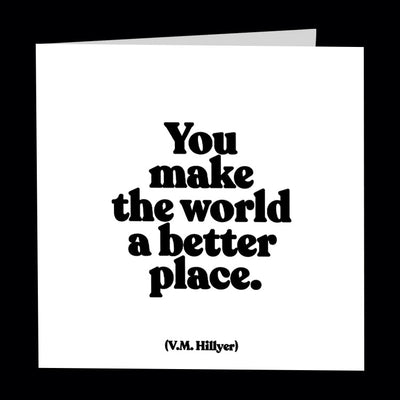"you make the world a better place" card Cards Quotable Cards  Paper Skyscraper Gift Shop Charlotte