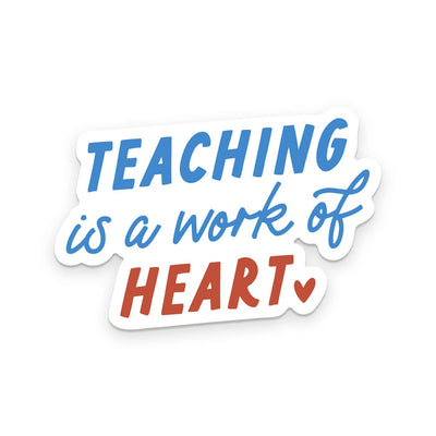 Teaching Is A Work of Heart Sticker Stickers Ruff House Print Shop  Paper Skyscraper Gift Shop Charlotte
