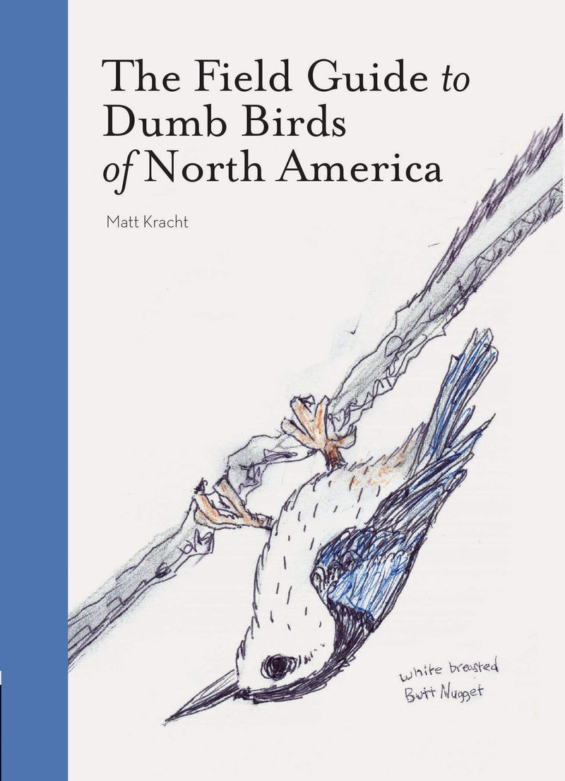 The Field Guide to Dumb Birds of North America by Matt Kracht | Paperback BOOK Chronicle  Paper Skyscraper Gift Shop Charlotte