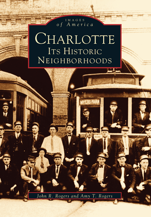 Charlotte: Its Historic Neighborhoods by John R Rogers | Paperback BOOK Arcadia  Paper Skyscraper Gift Shop Charlotte