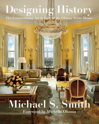 Designing History: The Extraordinary Art and Style of the Obama White House by Michael S Smith | Hardcover BOOK Rizzoli  Paper Skyscraper Gift Shop Charlotte
