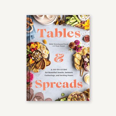 Tables & Spreads: A Go-To Guide for Beautiful Snacks, Intimate Gatherings, and Inviting Feasts BOOK Chronicle  Paper Skyscraper Gift Shop Charlotte