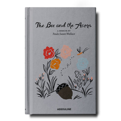 The Bee and the Acorn: A Memoir by Paula Susan Wallace BOOK Assouline  Paper Skyscraper Gift Shop Charlotte