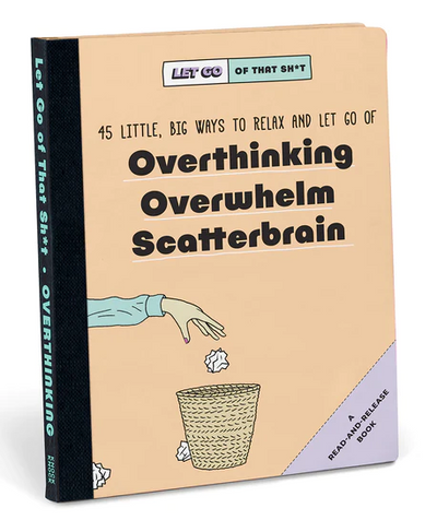 Let Go of That Sh*t: 45 Little, Big Ways to Relax and Let Go Of Overthinking, Overwhelm, Scatterbrain  Knock Knock  Paper Skyscraper Gift Shop Charlotte