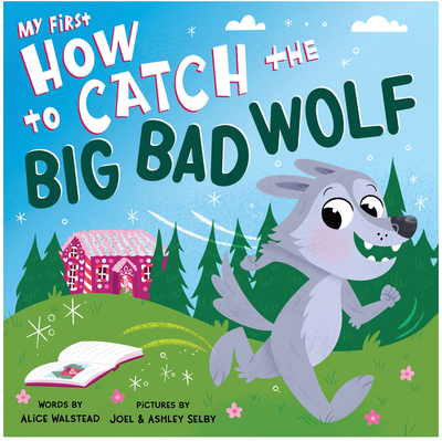 My First How to Catch the Big Bad Wolf by Alice Walstead | Board Book BOOK Sourcebooks  Paper Skyscraper Gift Shop Charlotte