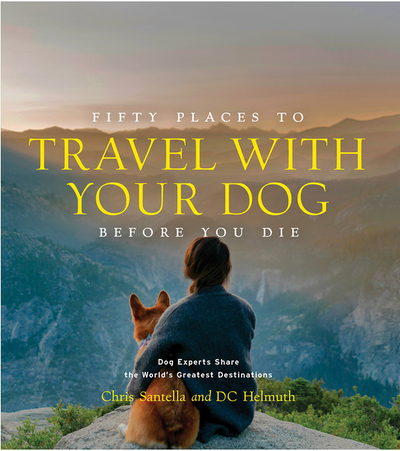 Fifty Places to Travel with Your Dog Before You Die: Dog Experts Share the World's Greatest Destinations (Fifty Places) BOOK Abrams  Paper Skyscraper Gift Shop Charlotte