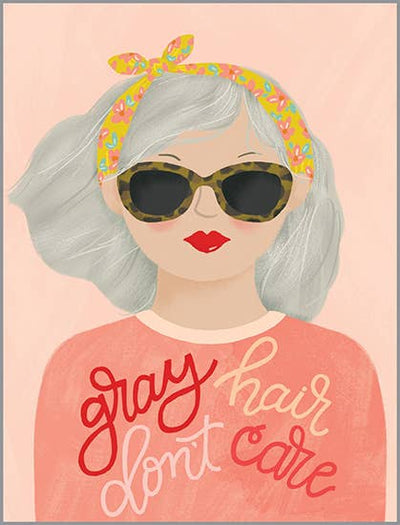 Birthday Card - Gray Hair Don't Care Cards GINA B DESIGNS  Paper Skyscraper Gift Shop Charlotte