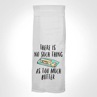 There Is No Such Thing As Too Much Butter KITCHEN TOWEL  Twisted Wares  Paper Skyscraper Gift Shop Charlotte