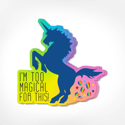 I'm Too Magical For This! | Funny Stickers  Twisted Wares  Paper Skyscraper Gift Shop Charlotte