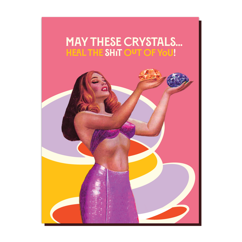 Crystal Heal | Humor Encouragement Card Cards OffensiveDelightful  Paper Skyscraper Gift Shop Charlotte