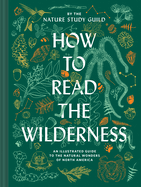 How to Read the Wilderness: An Illustrated Guide to North American Flora and Fauna BOOK Chronicle  Paper Skyscraper Gift Shop Charlotte