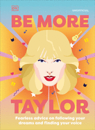 Be More Taylor Swift: Fearless Advice on Following Your Dreams and Finding Your Voice BOOK Penguin Random House  Paper Skyscraper Gift Shop Charlotte