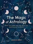 The Magic of Astrology: What Your Zodiac Sign Says about You (and Everyone You Know) BOOK Penguin Random House  Paper Skyscraper Gift Shop Charlotte