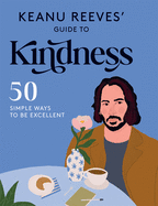 Keanu Reeves' Guide to Kindness: 50 simple ways to be excellent BOOK Chronicle  Paper Skyscraper Gift Shop Charlotte