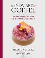 The New Art of Coffee: From Morning Cup to Caffeine Cocktail BOOK Rizzoli  Paper Skyscraper Gift Shop Charlotte