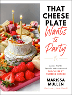That Cheese Plate Wants to Party: Festive Boards, Spreads, and Recipes with the Cheese by Numbers Method BOOK Penguin Random House  Paper Skyscraper Gift Shop Charlotte