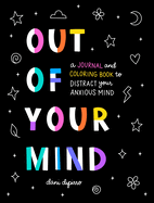 Out of Your Mind: A Journal and Coloring Book to Distract Your Anxious Mind by Dani Dipirro | Paperback BOOK Penguin Random House  Paper Skyscraper Gift Shop Charlotte