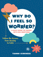 Why Do I Feel So Worried?: A Kid&