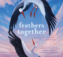 Feathers Together: Inspired by a Pair of Real Birds with an Unbreakable Bond by Caron Levis | Hardcover BOOK Abrams  Paper Skyscraper Gift Shop Charlotte