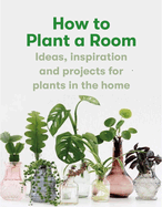 How to Plant a Room: And Grow a Happy Home BOOK Chronicle  Paper Skyscraper Gift Shop Charlotte