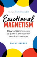 Emotional Magnetism: How to Communicate to Ignite Connection in Your Relationships by Sandy Gerber | Paperback BOOK Ingram Books  Paper Skyscraper Gift Shop Charlotte